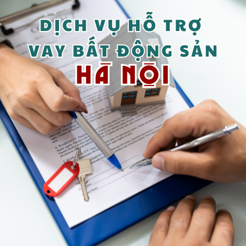 Dịch vụ hỗ trợ vay  bất động sản Hà Nội